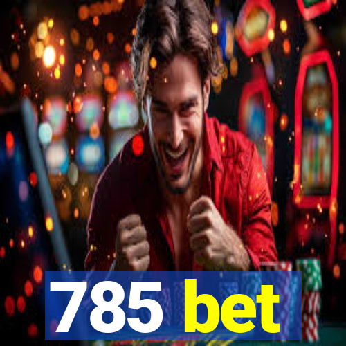 785 bet